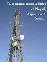 Telecommunication industry in Nepal, a question of options…